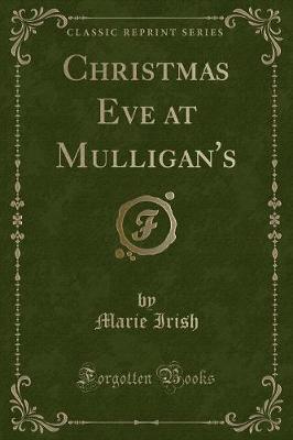 Christmas Eve at Mulligan's (Classic Reprint)