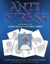 Stress Relief Coloring Books (Anti Stress): This Book Has 36 Coloring Sheets That Can Be Used to Color In, Frame, And/Or Meditate Over: This Book Can Be Photocopied, Printed and Downloaded as a PDF
