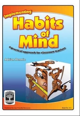Implementing Habits of Mind: A Practical Approach for Classroom Teachers