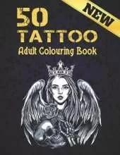 50 Tattoo New Adult Colouring Book: A Tattoo Coloring Book For Adults With Relaxing Tattoo Designs. Includes Skulls, Dragons, Flowers and More!50 Tattoo Adult Colouring Book