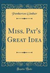 Miss. Pat's Great Idea (Classic Reprint)