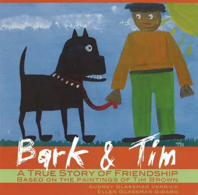 Bark and Tim: A True Story of Friendship (Based on the Paintings of Tim Brown)
