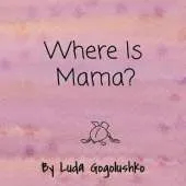 Where Is Mama?