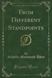 From Different Standpoints (Classic Reprint)