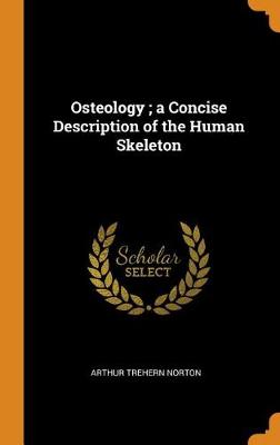 Osteology; A Concise Description of the Human Skeleton