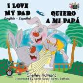 I Love My Dad - Quiero a Mi Papa: English-Spanish Bilingual Edition