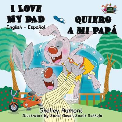 I Love My Dad - Quiero a Mi Papa: English-Spanish Bilingual Edition