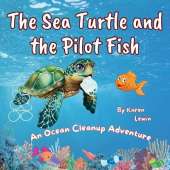 The Sea Turtle and the Pilot Fish: An Ocean Cleanup Adventure