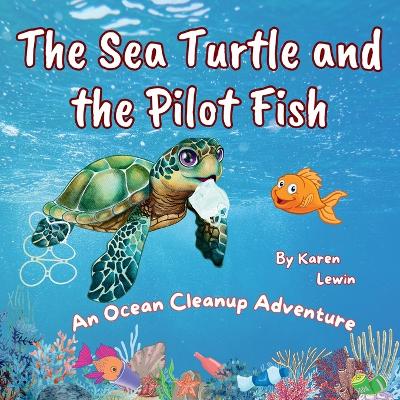 The Sea Turtle and the Pilot Fish: An Ocean Cleanup Adventure