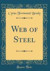 Web of Steel (Classic Reprint)