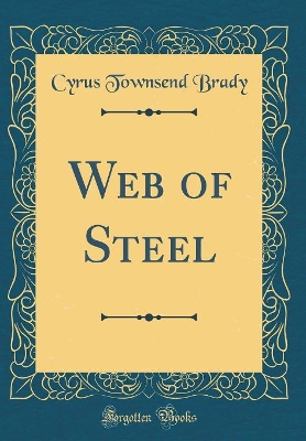 Web of Steel (Classic Reprint)