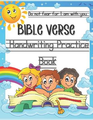 Bible Verse Handwriting Practice Book: 50 Must Know Bible Scriptures to Teach Your Child to Trace, Write, Read and Trust in God