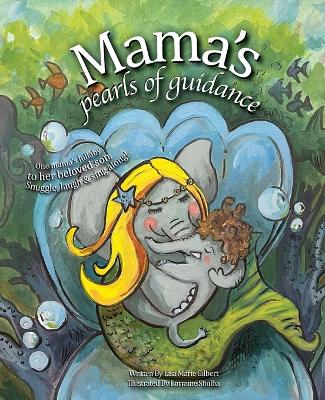 Mama's Pearls of Guidance: One mama's lullaby to her beloved son.