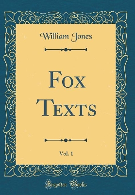 Fox Texts, Vol. 1 (Classic Reprint)
