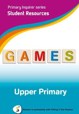 Primary Inquirer series: Games Upper Primary Student CD: Pearson in partnership with Putting it into Practice