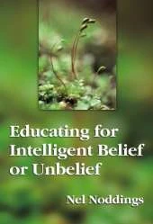 Educating for Intelligent Belief and Unbelief