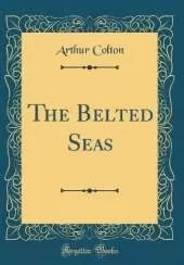 The Belted Seas (Classic Reprint)