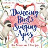Dancing Birds and Singing Apes: How Animals Say I Love You
