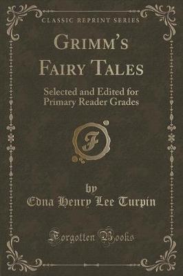 Grimm's Fairy Tales: Selected and Edited for Primary Reader Grades (Classic Reprint)