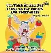 I Love to Eat Fruits and Vegetables: Vietnamese English Bilingual Collection