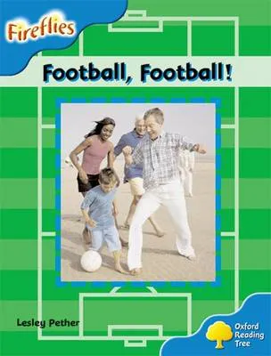 Oxford Reading Tree: Level 3: Fireflies: Football, Football!