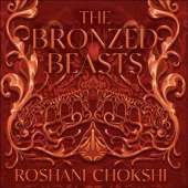 The Bronzed Beasts: The finale to the New York Times bestselling The Gilded Wolves
