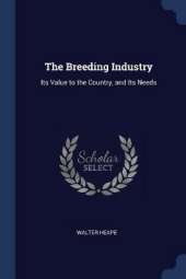 The Breeding Industry: Its Value to the Country, and Its Needs