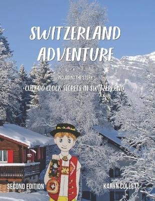 Switzerland Adventure: including the story Cuckoo Clock Secrets in Switzerland