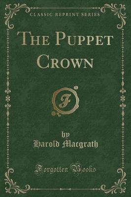 The Puppet Crown (Classic Reprint)