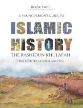 The Rashidun Khulafah: (The Four Rightly Guided Caliphs)