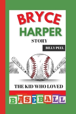 Bryce Harper Story: The Kid Who Loved Baseball