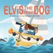 Elvis the Pound Dog: A Book About Pet Adoption for Kids