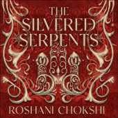 The Silvered Serpents: The sequel to the New York Times bestselling The Gilded Wolves