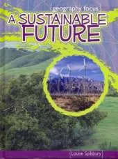 Geography Focus: A Sustainable Future: saving and recycling resources
