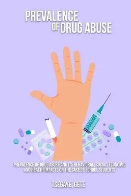 Prevalence of drug abuse and its behavioral, social, economic and health impacts on the case of school students