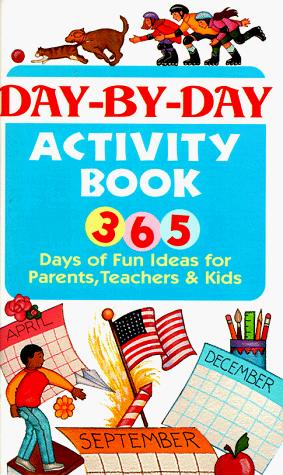 Day by Day Activity Book: 365 Days of Fun Ideas for Parents, Teachers & Kids