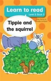 Learn to read (Level 3 Book 3): Tippie and the squirrel