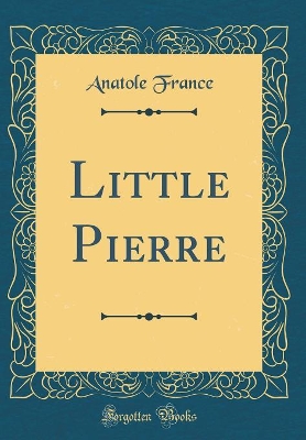 Little Pierre (Classic Reprint)