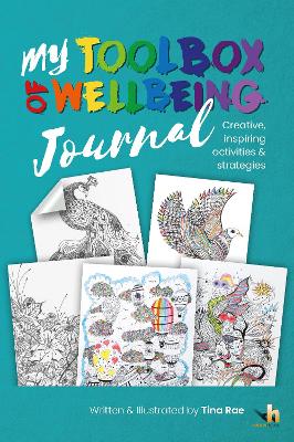 My Toolbox of Wellbeing Journal: Creative & Inspiring activities and strategies to help manage stress, anxiety and worries