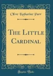 The Little Cardinal (Classic Reprint)