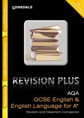 AQA English & English Language for A*: Revision and Classroom Companion