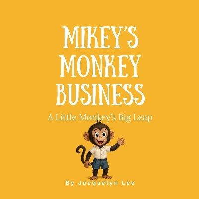 Mikey's Monkey Business: A Little Monkey's Big Leap