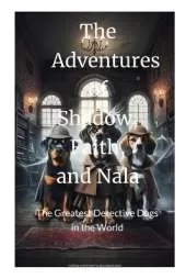 "The Adventures of Shadow, Faith, and Nala": The Greatest Detective Dogs in the World
