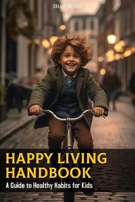 Happy Living Handbook: A Guide to Healthy Habits for Kids