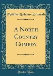 A North Country Comedy (Classic Reprint)