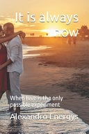 It is always now: When love is the only possible experiment