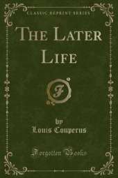 The Later Life (Classic Reprint)