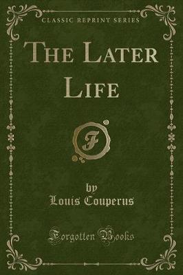 The Later Life (Classic Reprint)