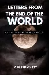 Letters from the End of the World: BOOK 5: The Night the Moon Froze