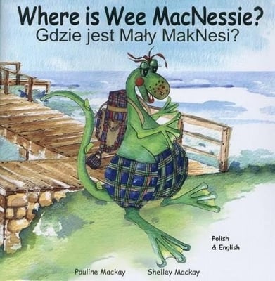 Where is Wee MacNessie?: Gdzie Jest Maly Maknesi?